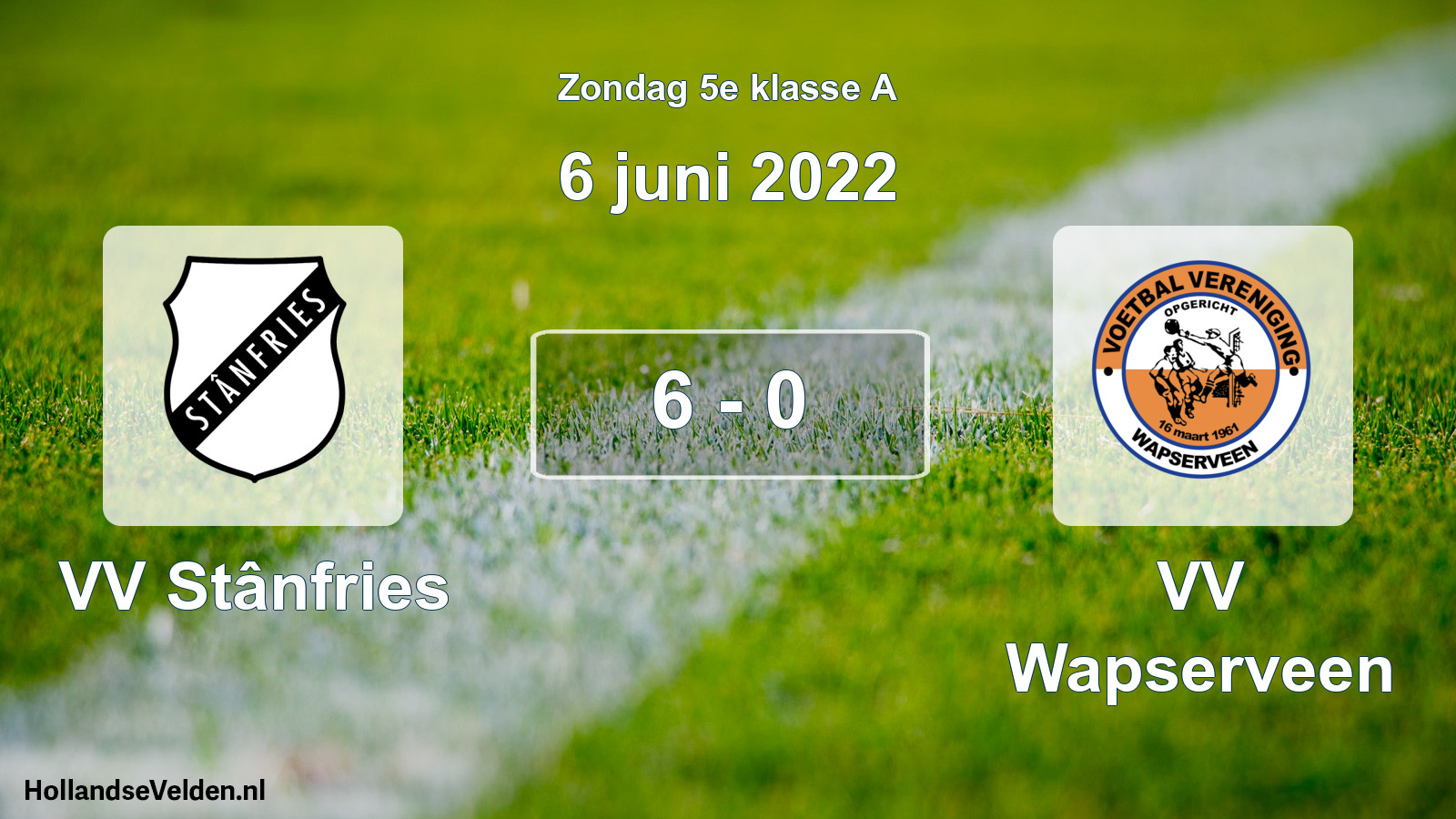Total number of matches played: VV Stânfries - VV Wapserveen 6 - 0 (6 June 2022)