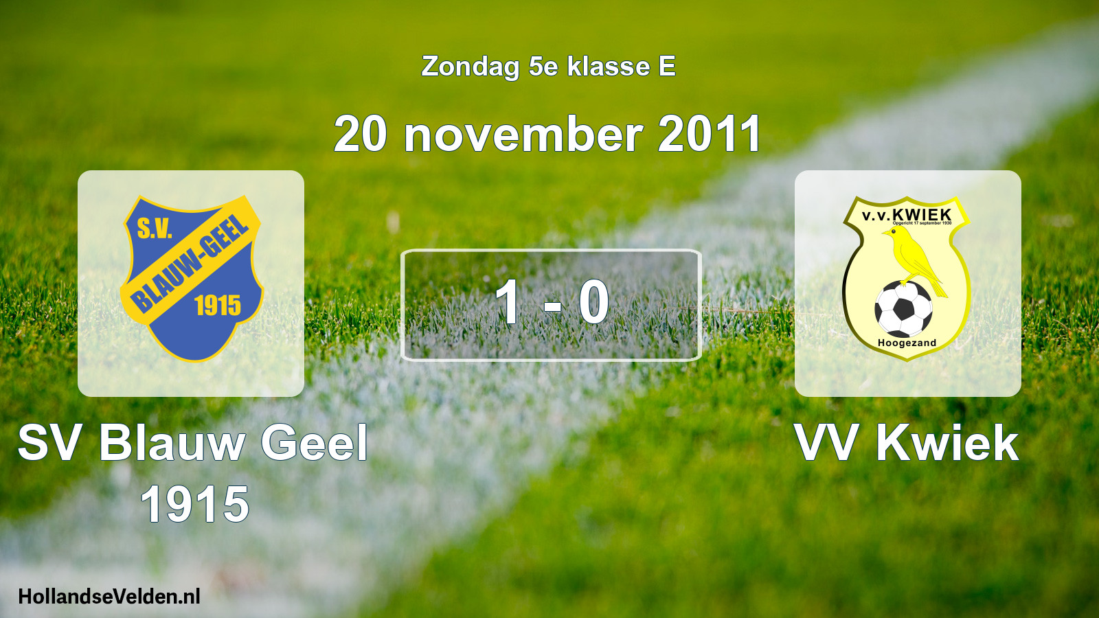 Total number of matches played: SV Blauw Geel 1915 - VV Kwiek 1 - 0 (20 November 2011)