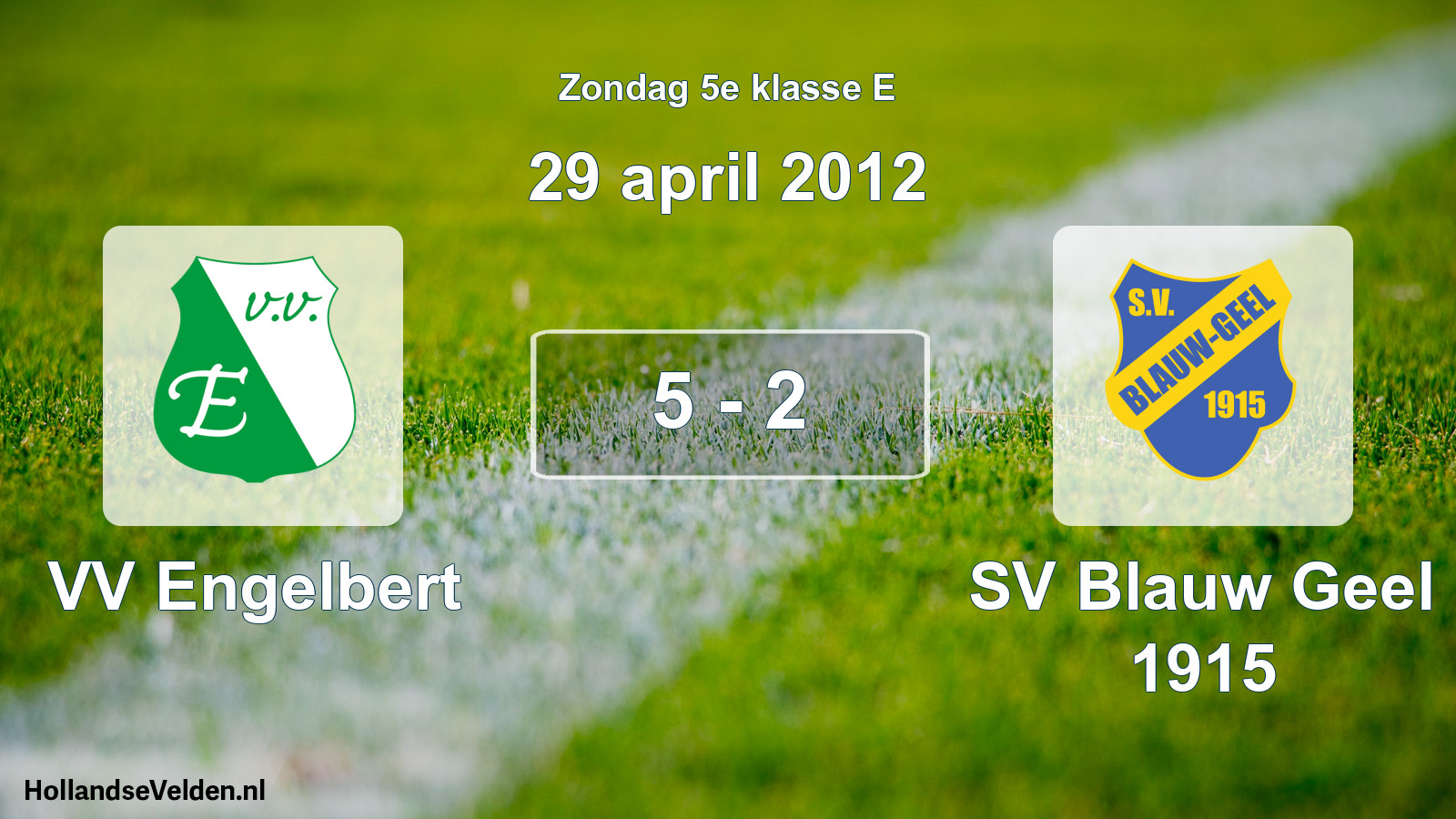 Total number of matches played: VV Engelbert - SV Blauw Geel 1915 5 - 2 (29 April 2012)