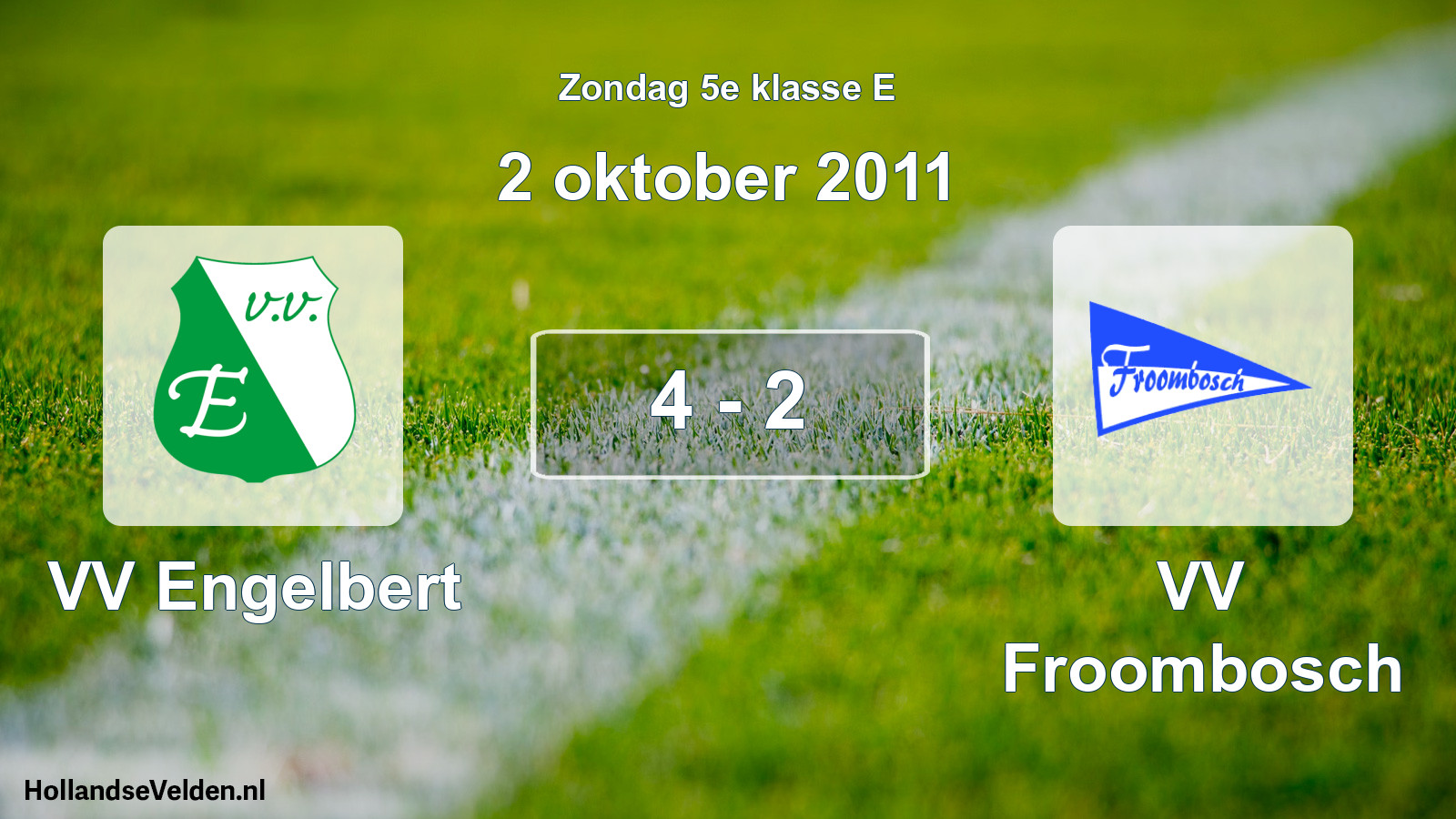 Total number of matches played: VV Engelbert - VV Froombosch 4 - 2 (2 October 2011)