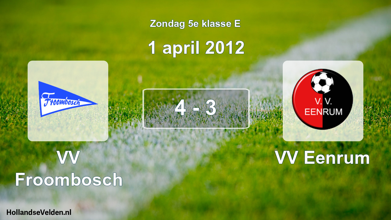 Total number of matches played: VV Froombosch - VV Eenrum 4 - 3 (1 April 2012)