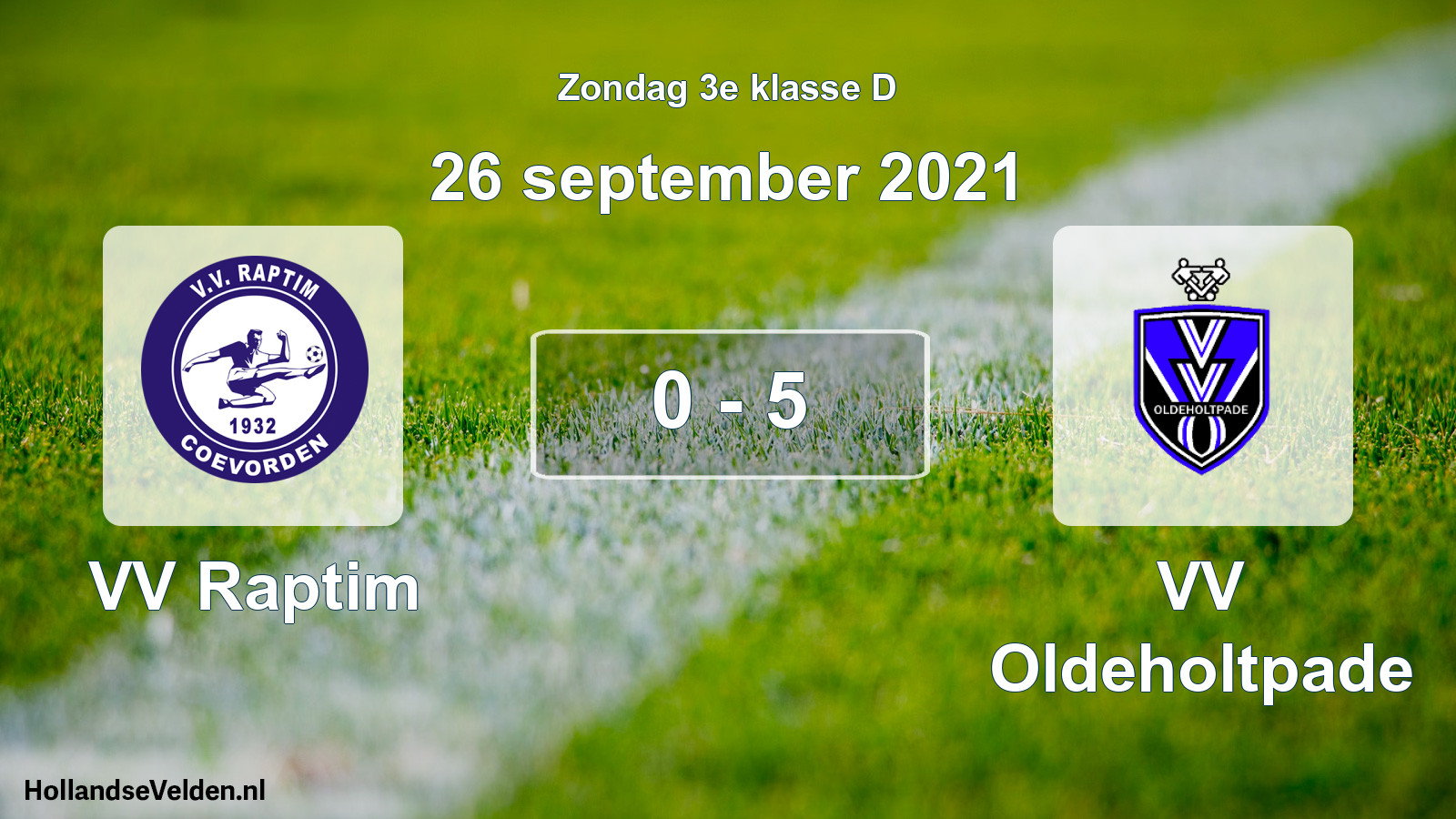 Total number of matches played: VV Raptim - VV Oldeholtpade 0 - 5 (26 September 2021)