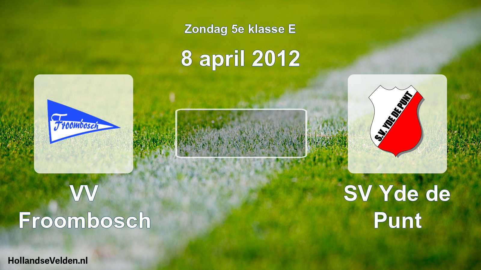 Scheduled Match: VV Froombosch - SV Yde de Punt (8 April 2012)