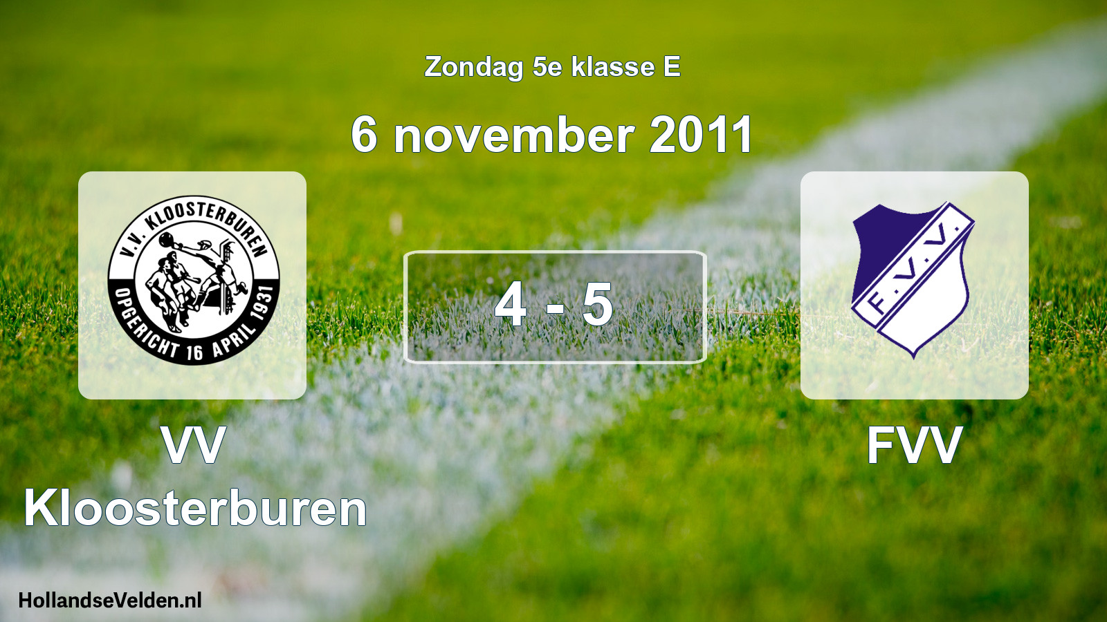 Total number of matches played: VV Kloosterburen - FVV 4 - 5 (6 November 2011)