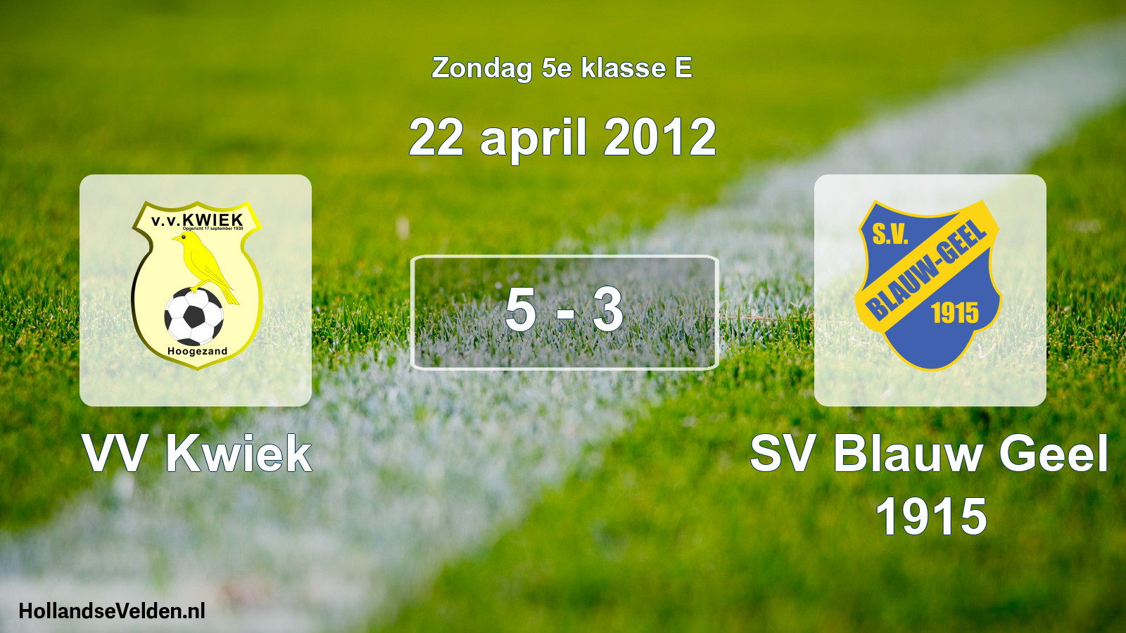 Total number of matches played: VV Kwiek - SV Blauw Geel 1915 5 - 3 (22 April 2012)