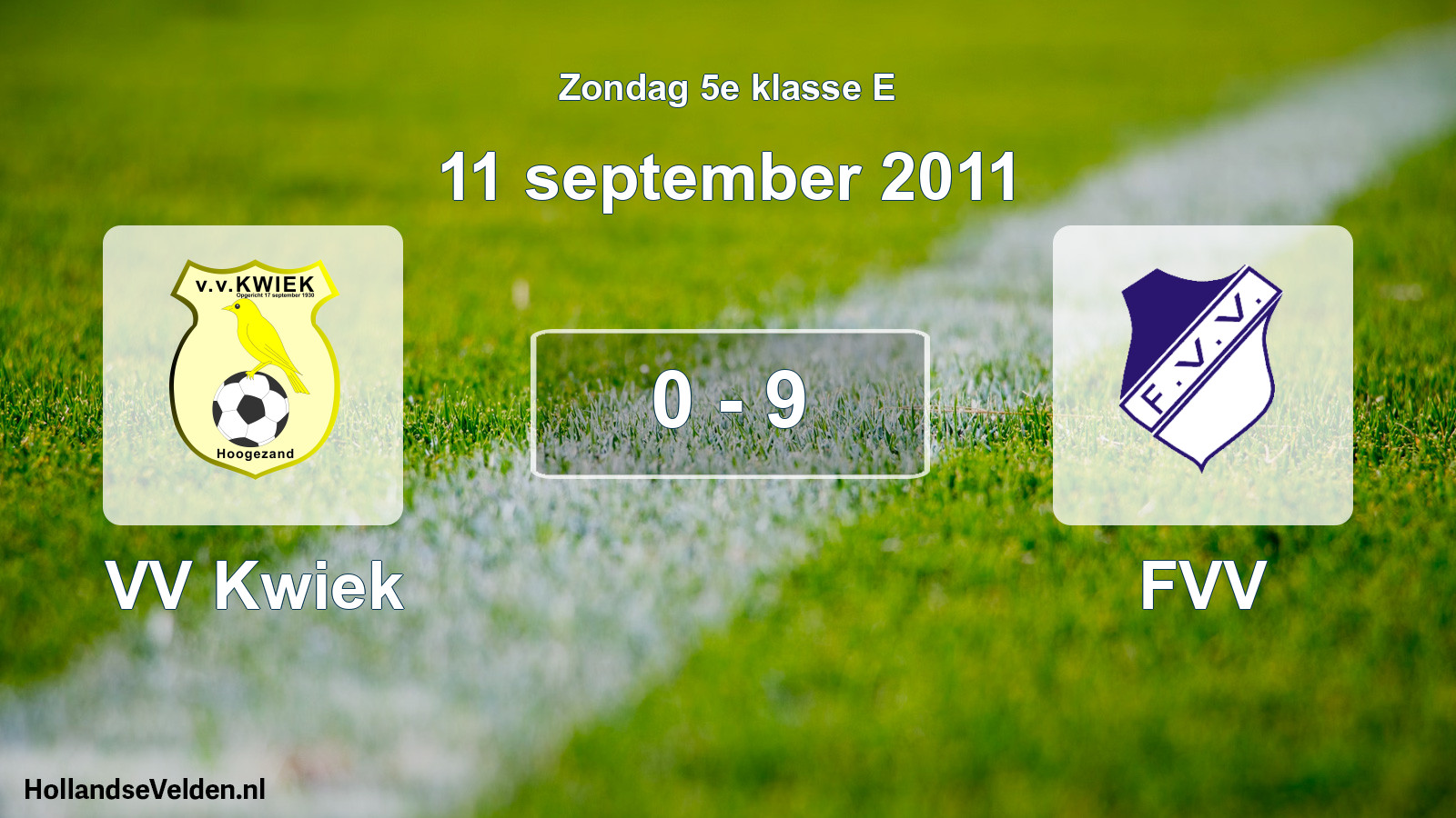 Total number of matches played: VV Kwiek - FVV 0 - 9 (11 September 2011)