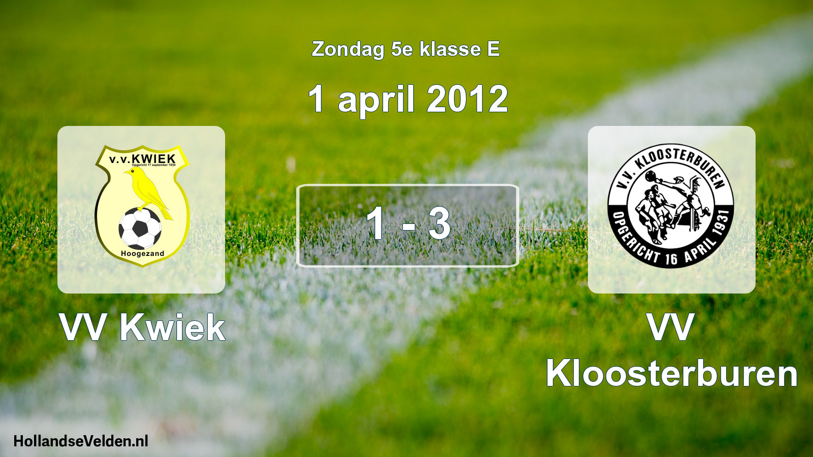 Total number of matches played: VV Kwiek - VV Kloosterburen 1 - 3 (1 April 2012)