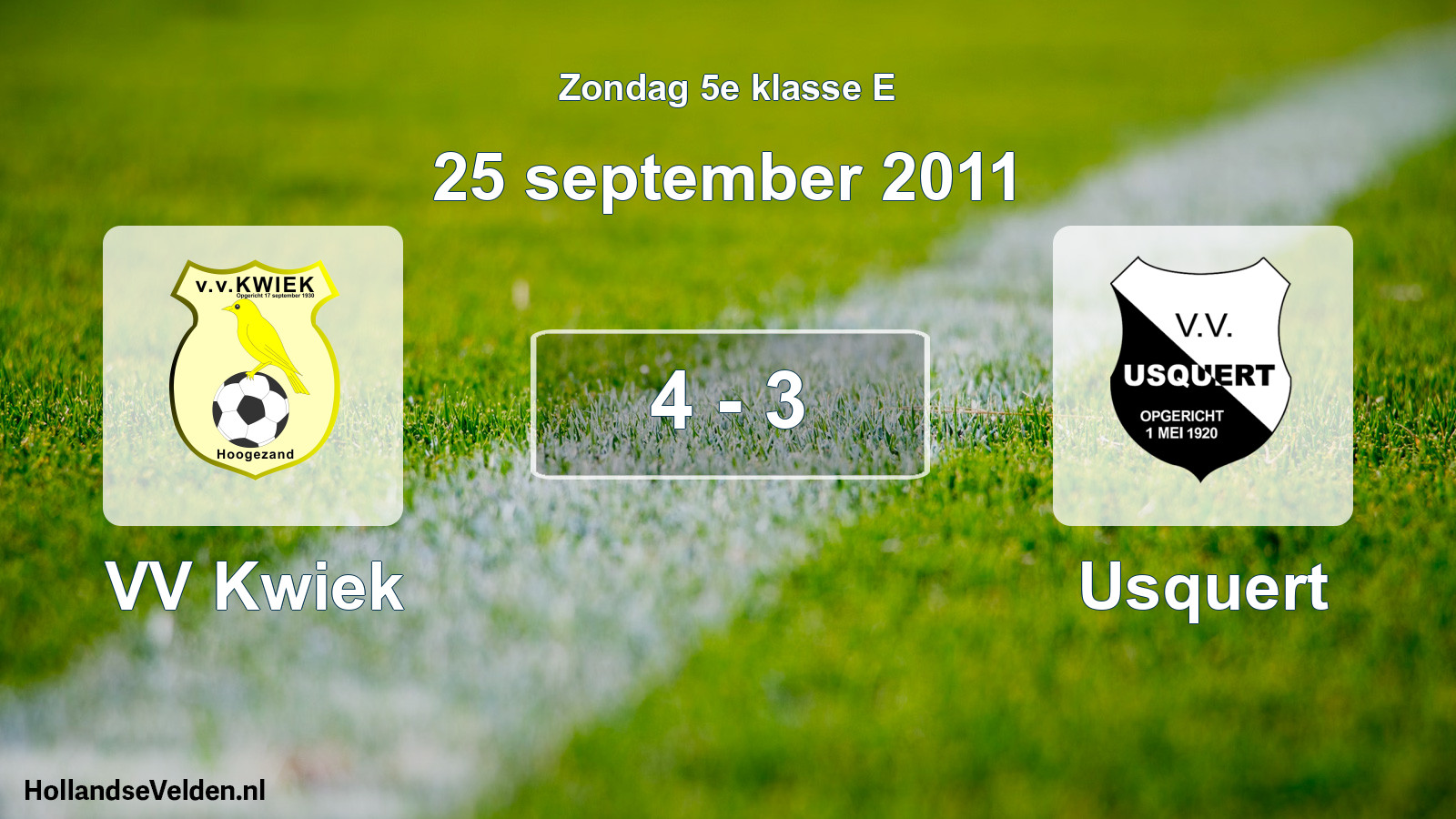 Total number of matches played: VV Kwiek - Usquert 4 - 3 (25 September 2011)