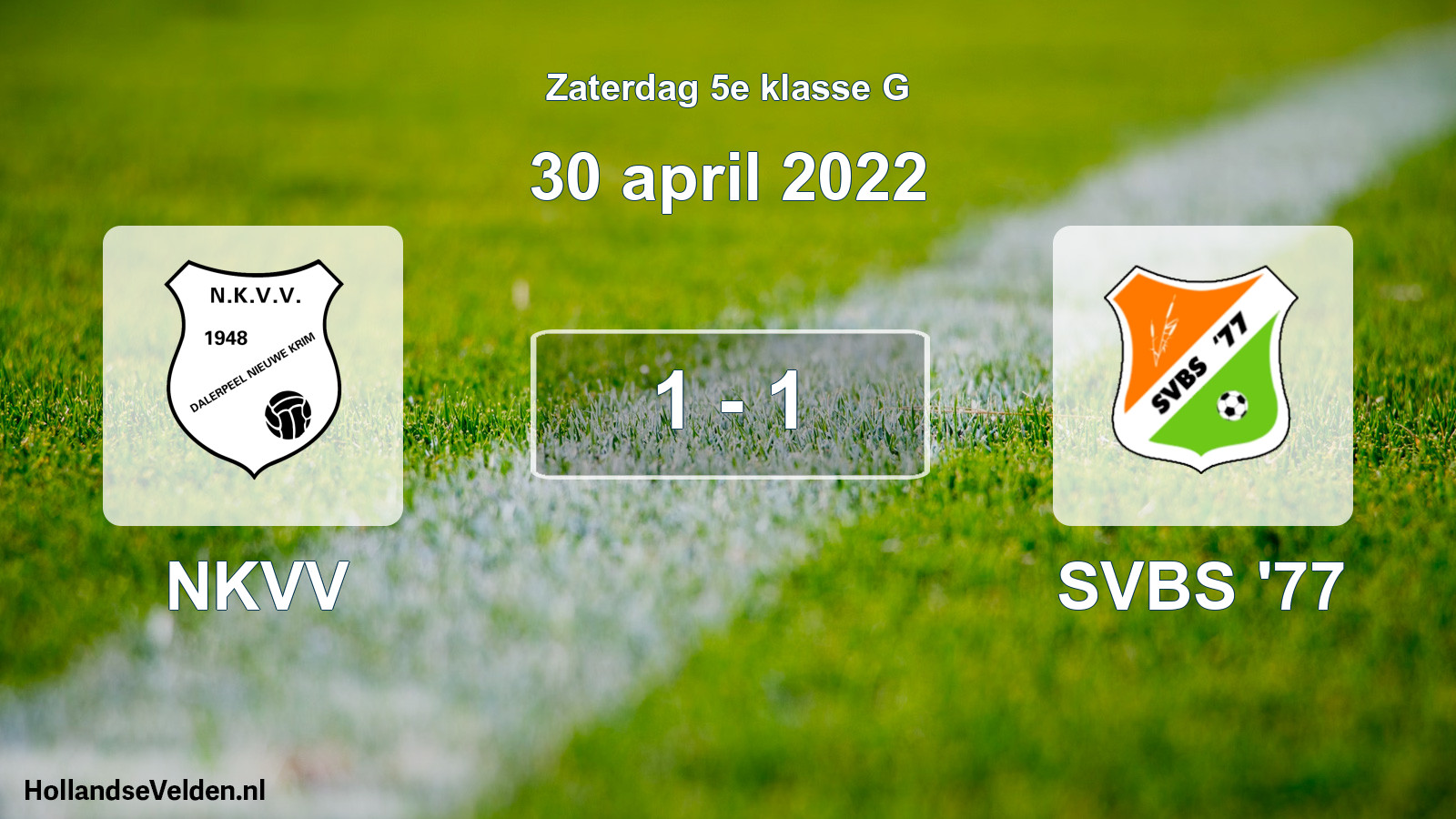 Total number of matches played: NKVV - SVBS '77 1 - 1 (30 April 2022)