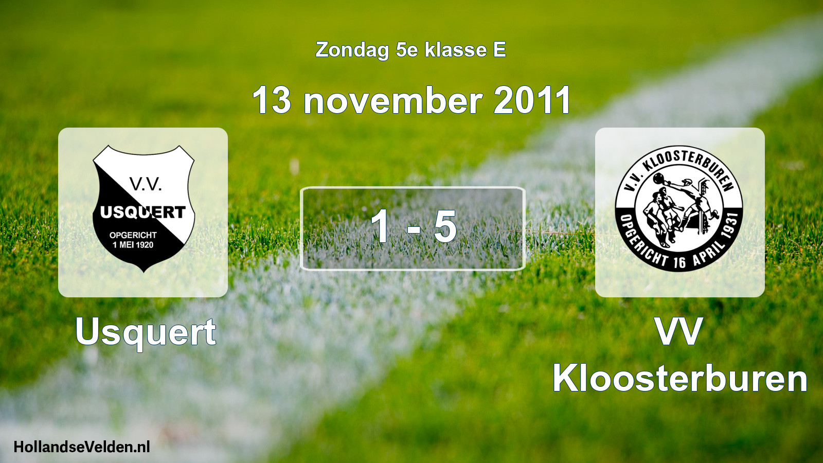 Total number of matches played: Usquert - VV Kloosterburen 1 - 5 (13 November 2011)