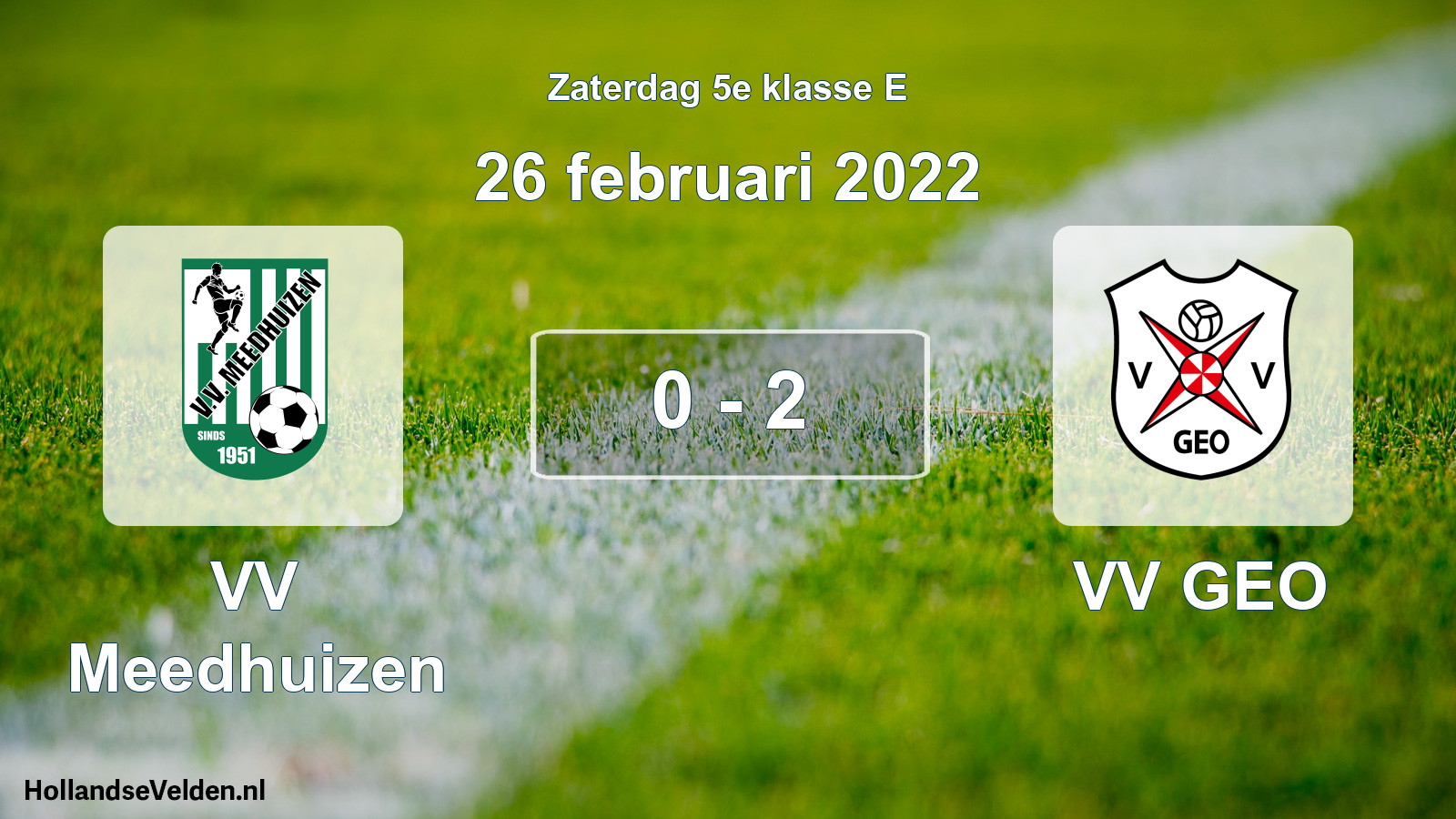 Total number of matches played: VV Meedhuizen - VV GEO 0 - 2 (26 February 2022)