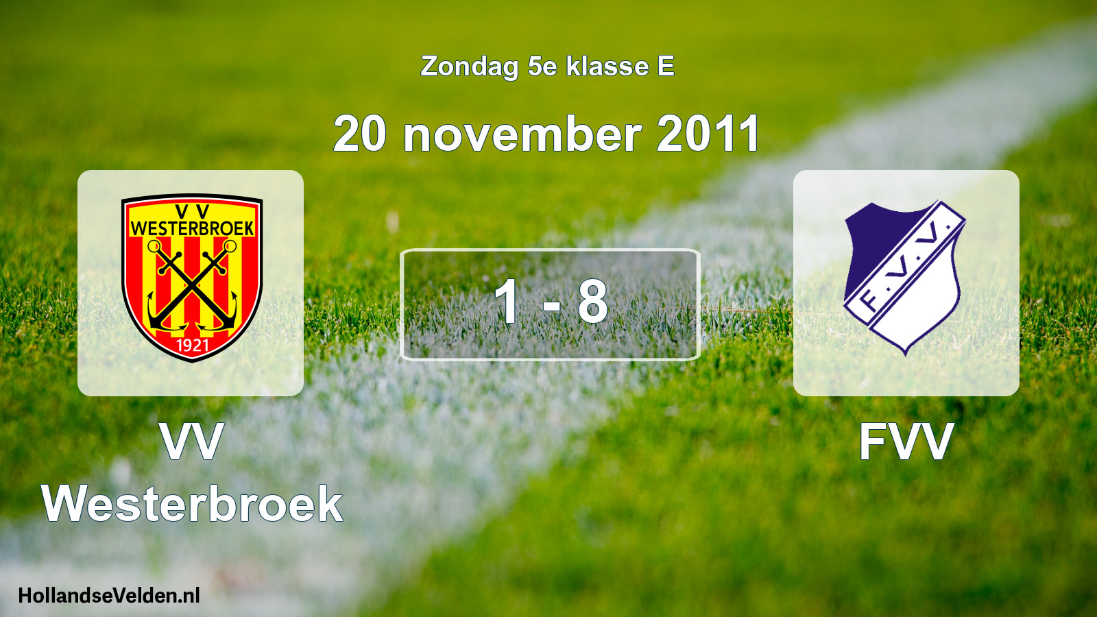Total number of matches played: VV Westerbroek - FVV 1 - 8 (20 November 2011)