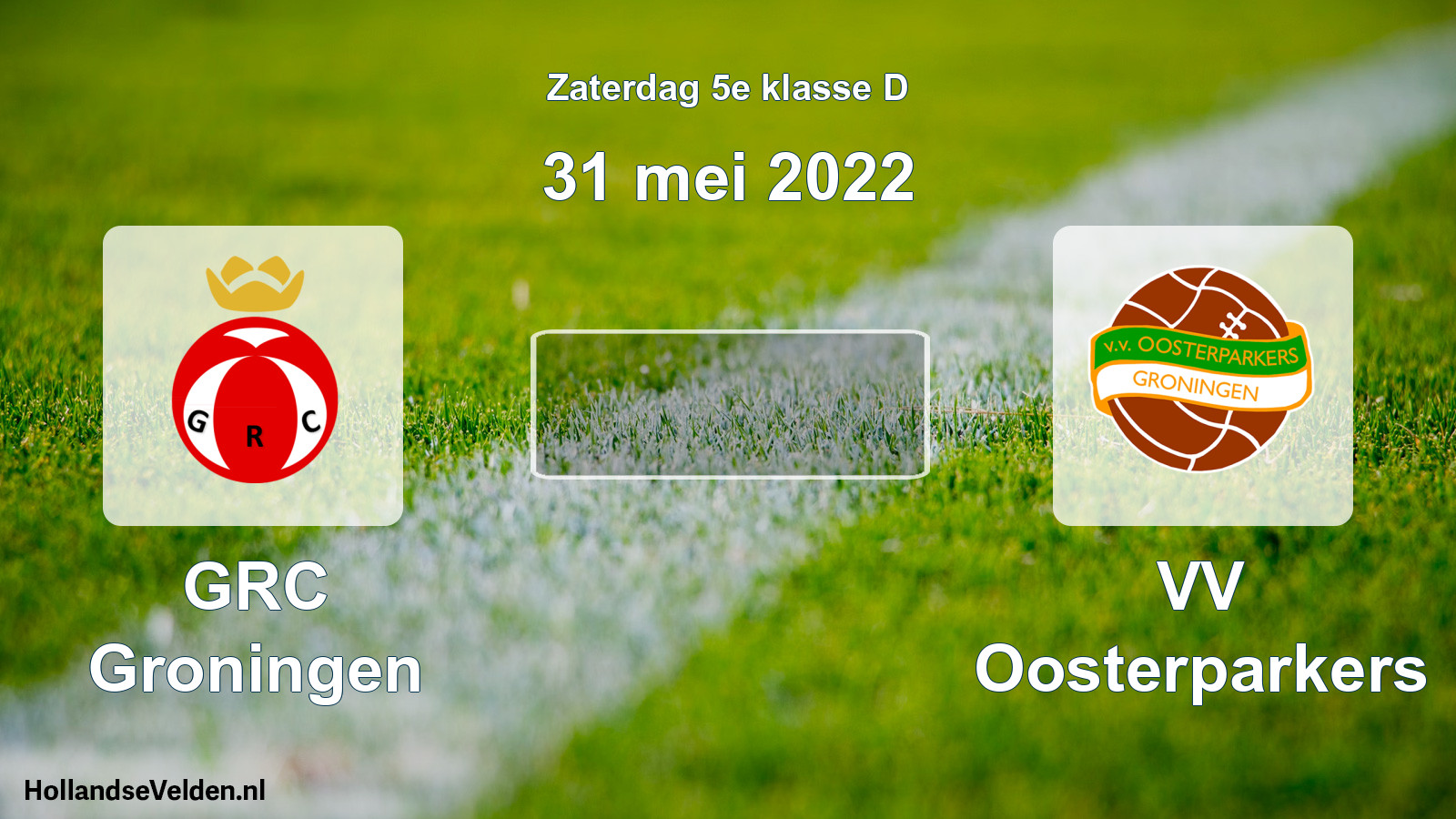 Scheduled Match: GRC Groningen - VV Oosterparkers (31 May 2022)