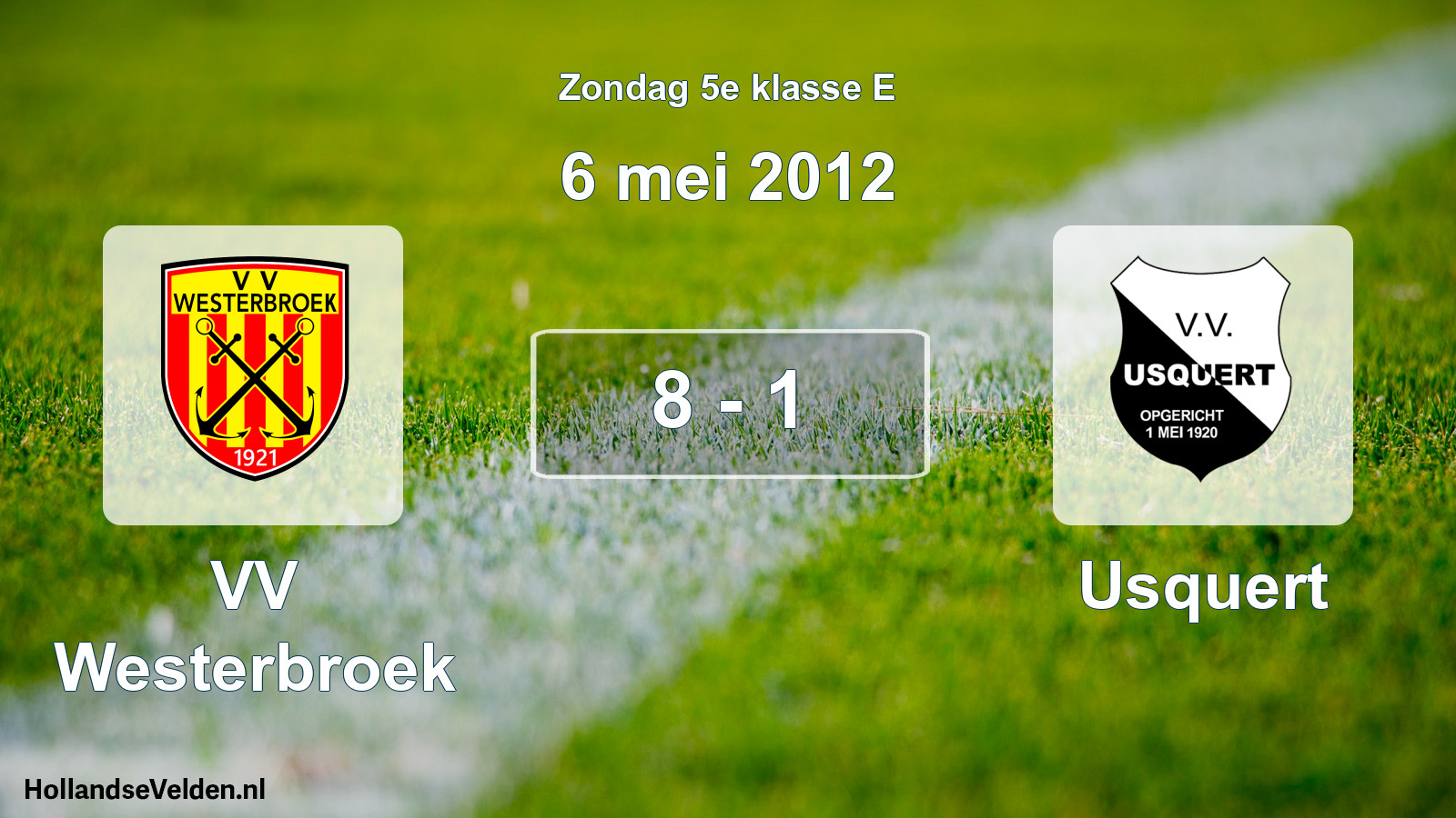 Total number of matches played: VV Westerbroek - Usquert 8 - 1 (6 May 2012)