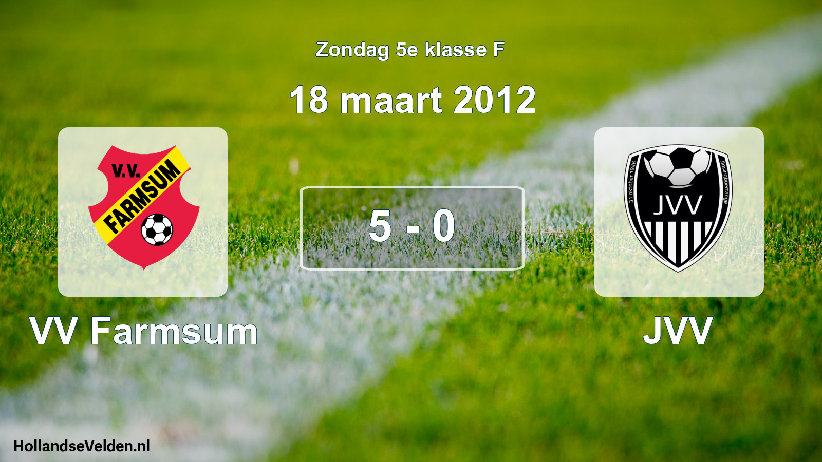 Total number of matches played: VV Farmsum - JVV 5 - 0 (18 March 2012)