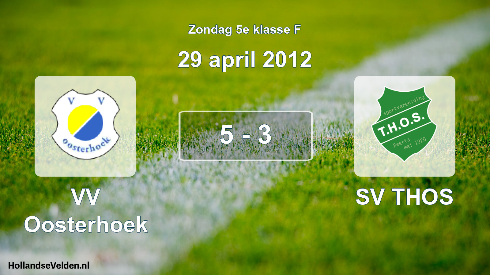 Total number of matches played: VV Oosterhoek - SV THOS 5 - 3 (29 April 2012)