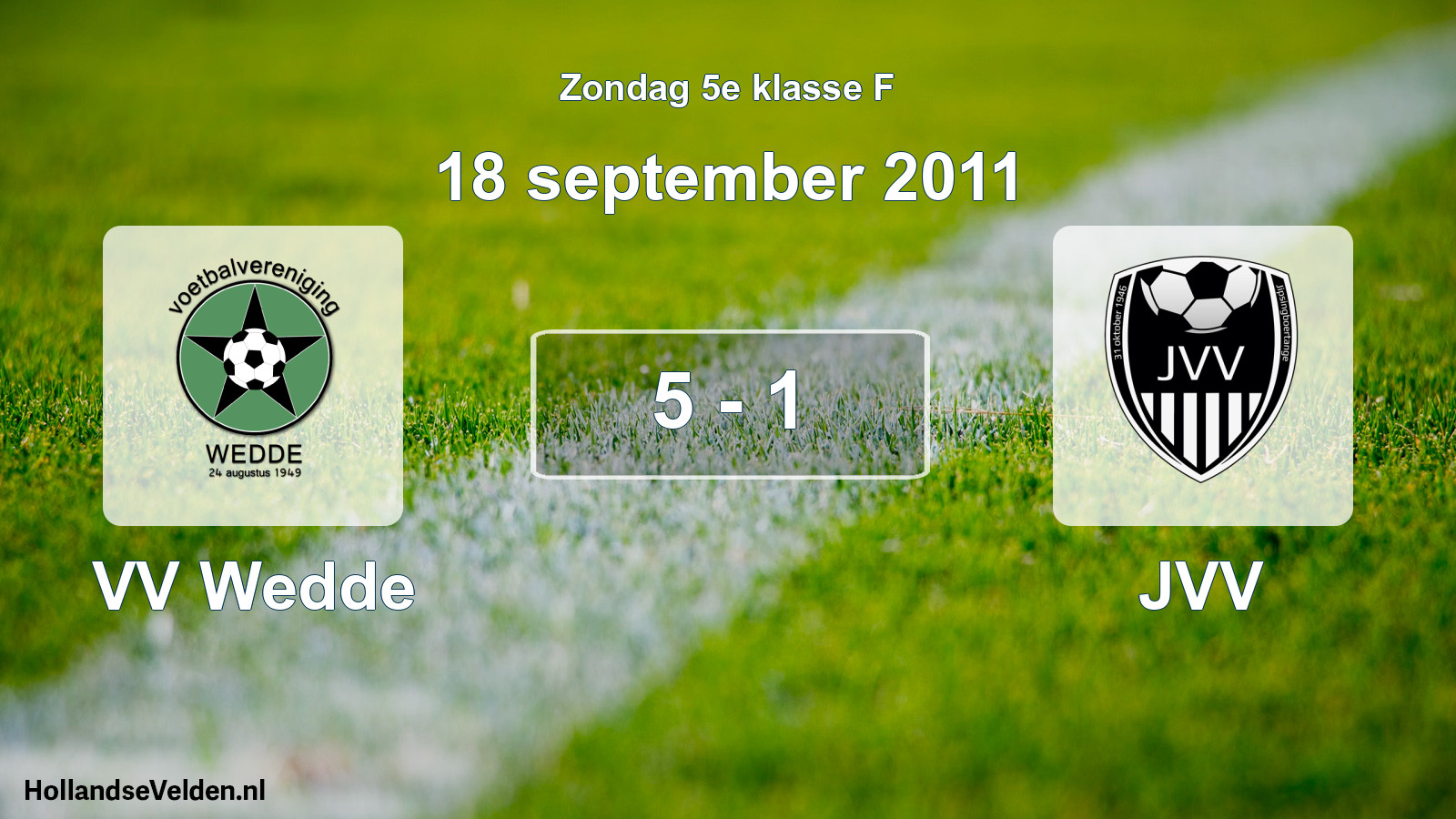 Total number of matches played: VV Wedde - JVV 5 - 1 (18 September 2011)