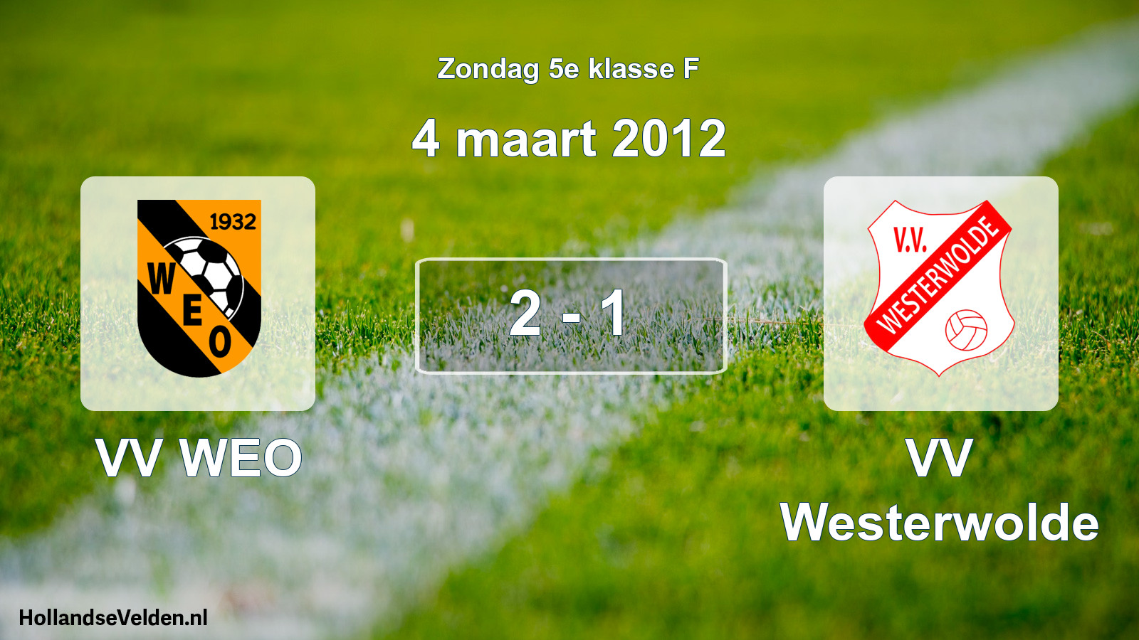 Total number of matches played: VV WEO - VV Westerwolde 2 - 1 (4 March 2012)