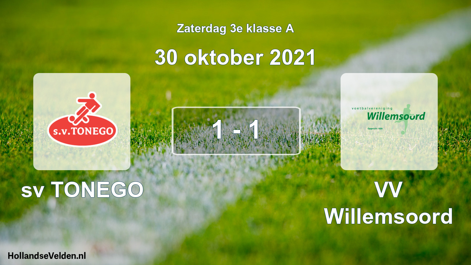 Total number of matches played: sv TONEGO - VV Willemsoord 1 - 1 (30 October 2021)