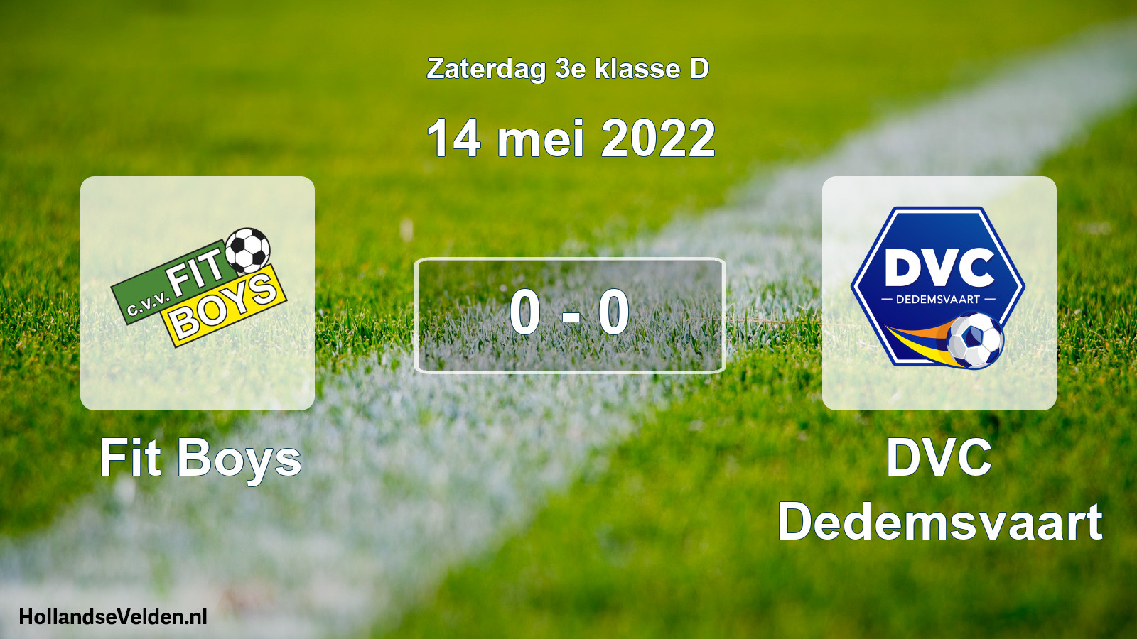 Total number of matches played: Fit Boys - DVC Dedemsvaart 0 - 0 (14 May 2022)