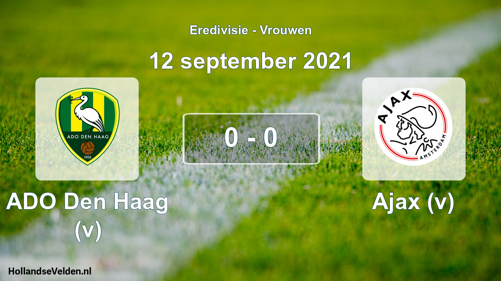 Total number of matches played: ADO Den Haag (v) - Ajax (v) 0 - 0 (12 September 2021)