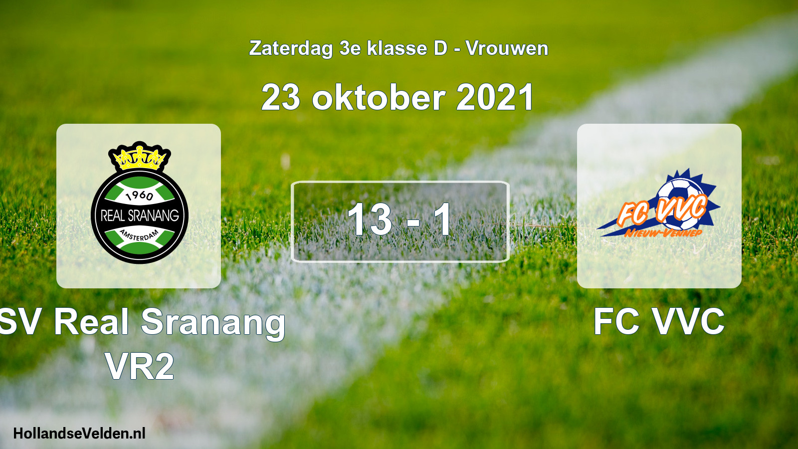 Total number of matches played: SV Real Sranang VR2 - FC VVC 13 - 1 (23 October 2021)
