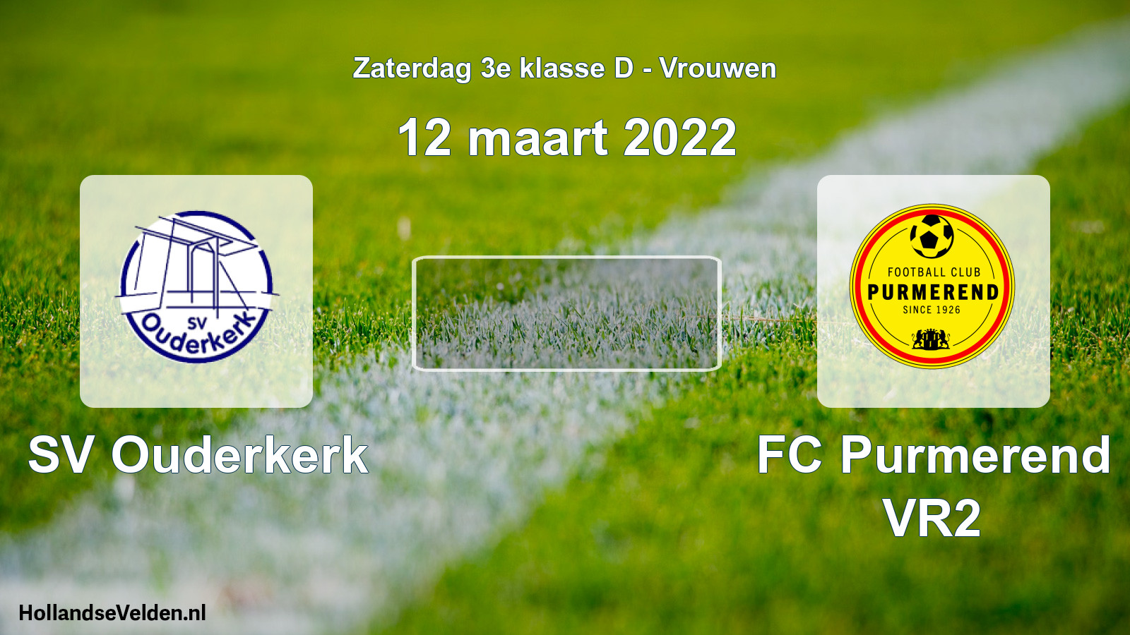Scheduled Match: SV Ouderkerk - FC Purmerend VR2 (12 March 2022)