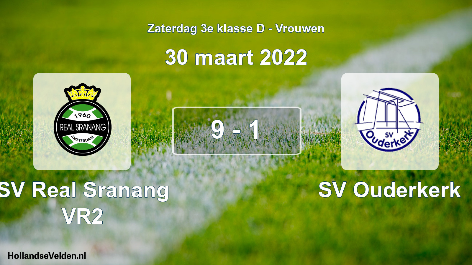 Total number of matches played: SV Real Sranang VR2 - SV Ouderkerk 9 - 1 (30 March 2022)