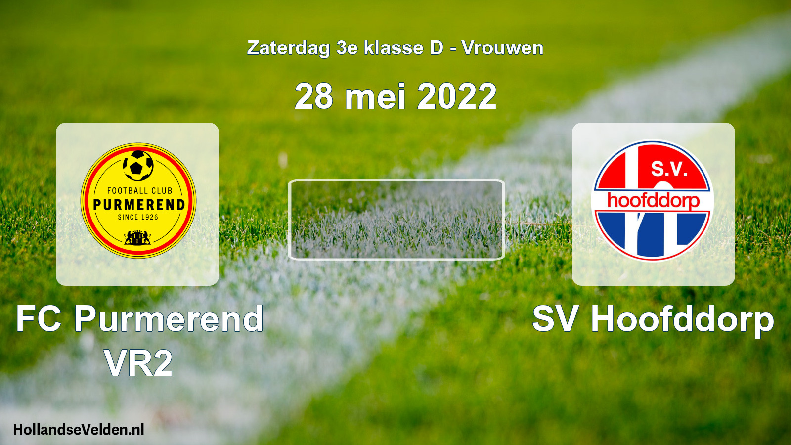 Scheduled Match: FC Purmerend VR2 - SV Hoofddorp (28 May 2022)
