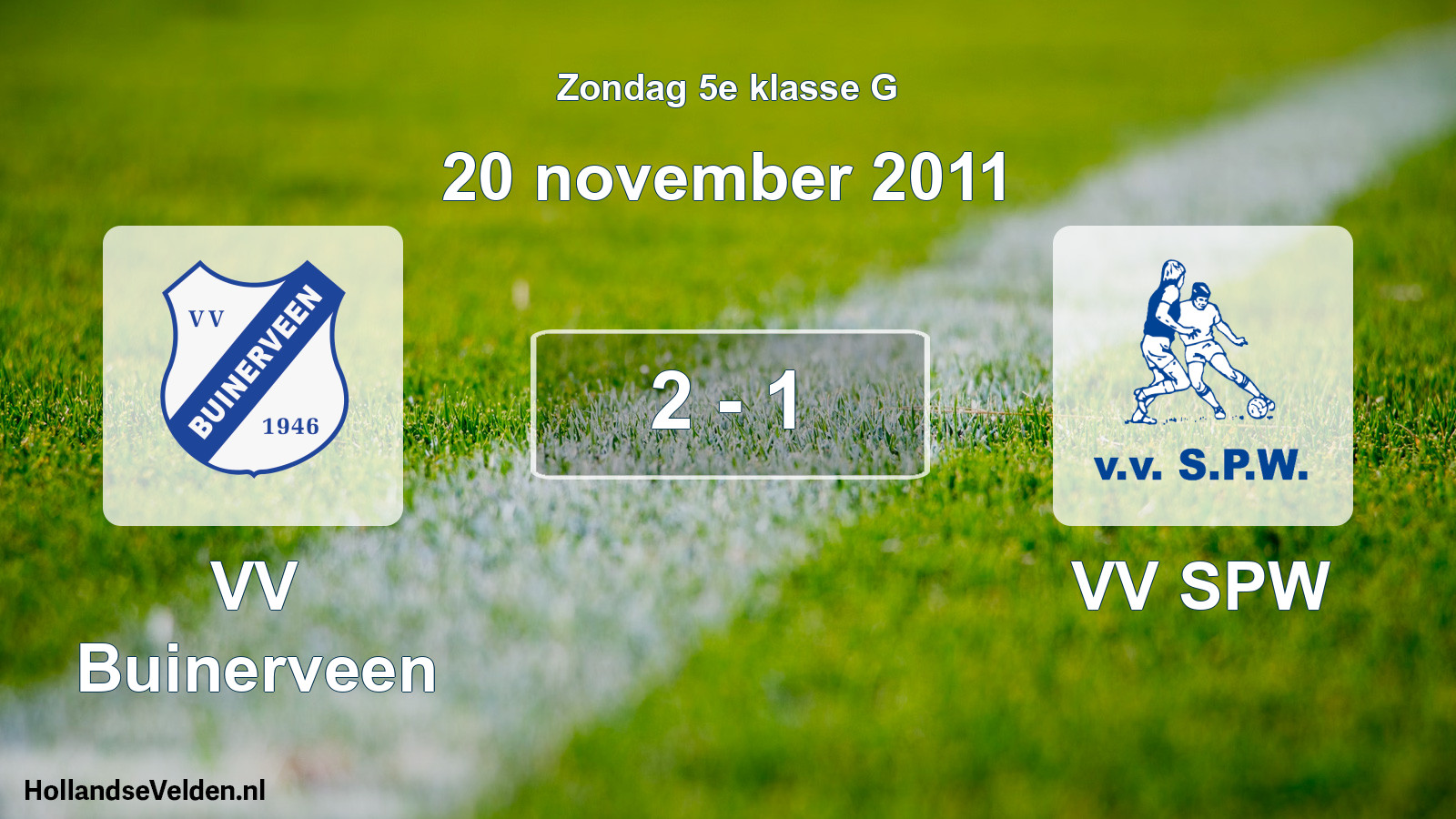 Total number of matches played: VV Buinerveen - VV SPW 2 - 1 (20 November 2011)