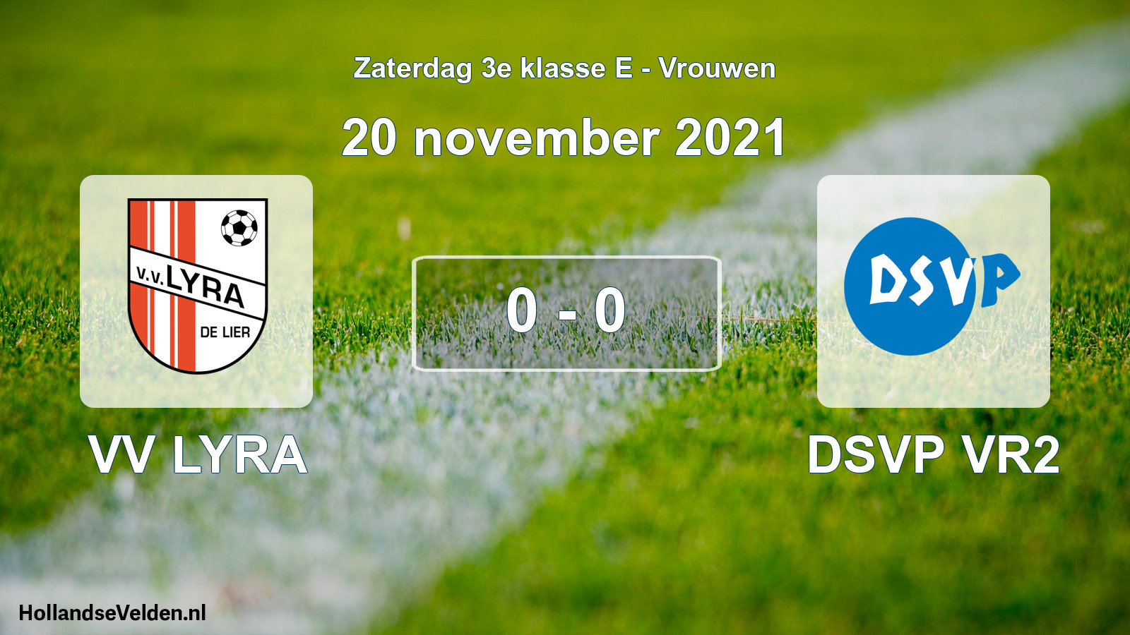 Total number of matches played: VV LYRA - DSVP VR2 0 - 0 (20 November 2021)