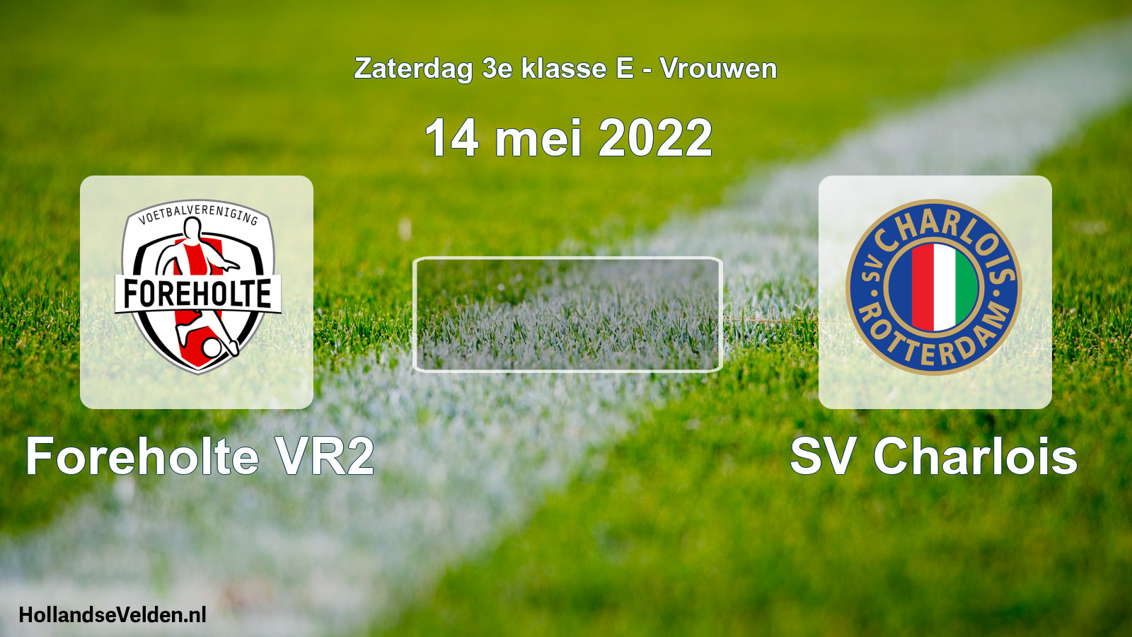 Scheduled Match: Foreholte VR2 - SV Charlois (14 May 2022)