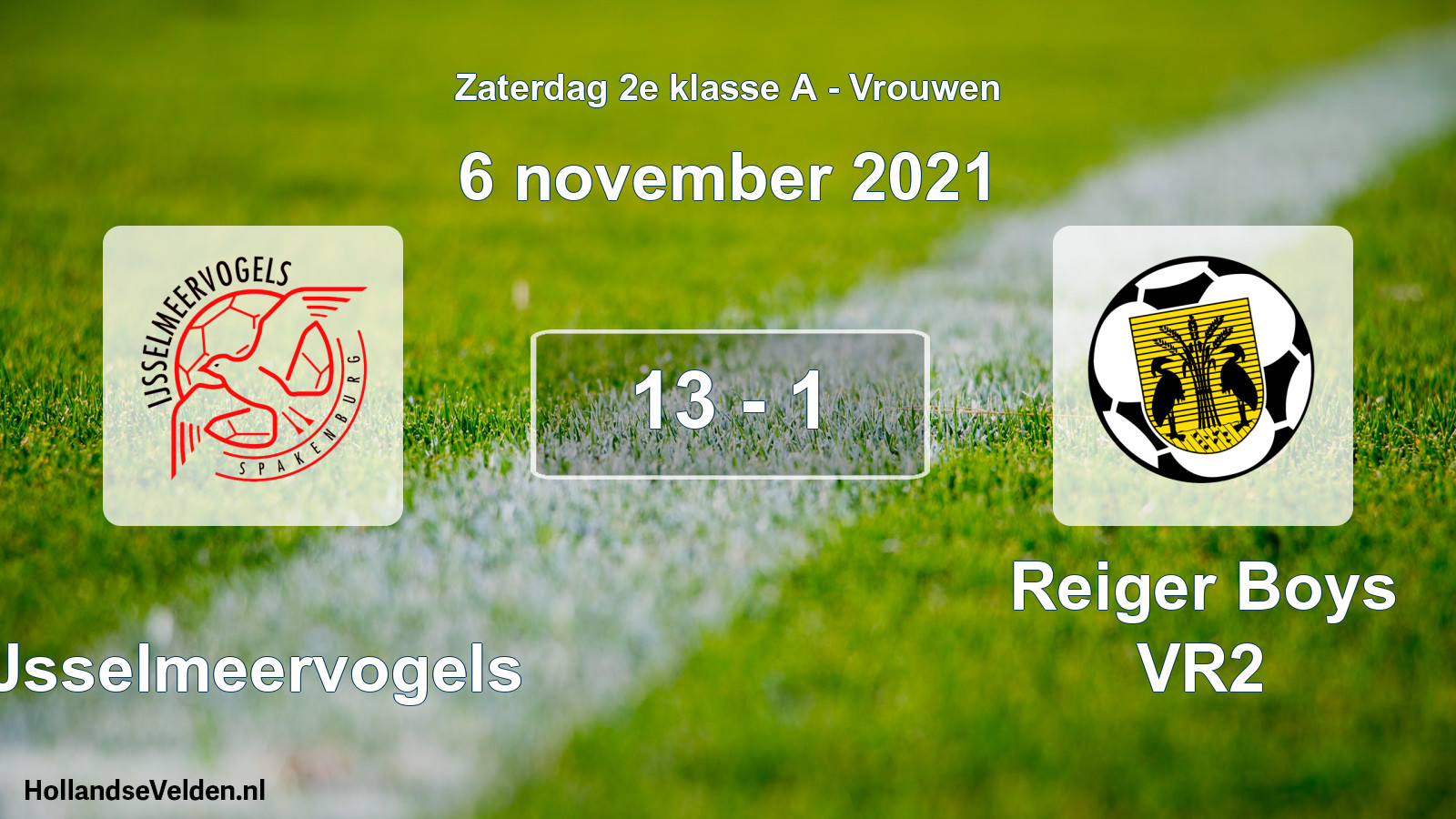 Total number of matches played: IJsselmeervogels - Reiger Boys VR2 13 - 1 (6 November 2021)