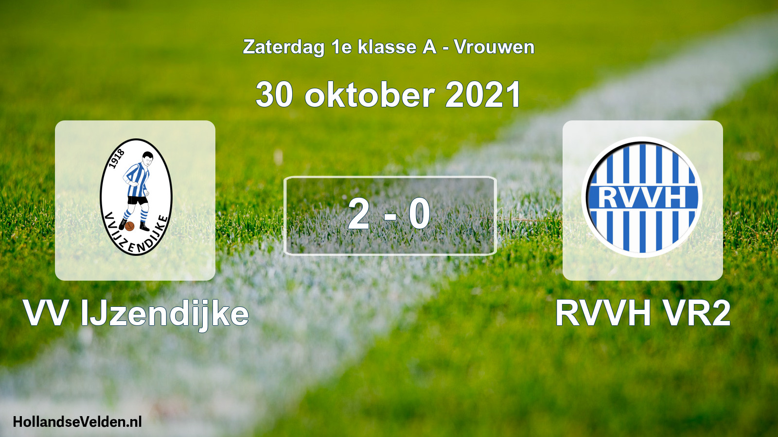Total number of matches played: VV IJzendijke - RVVH VR2 2 - 0 (30 October 2021)