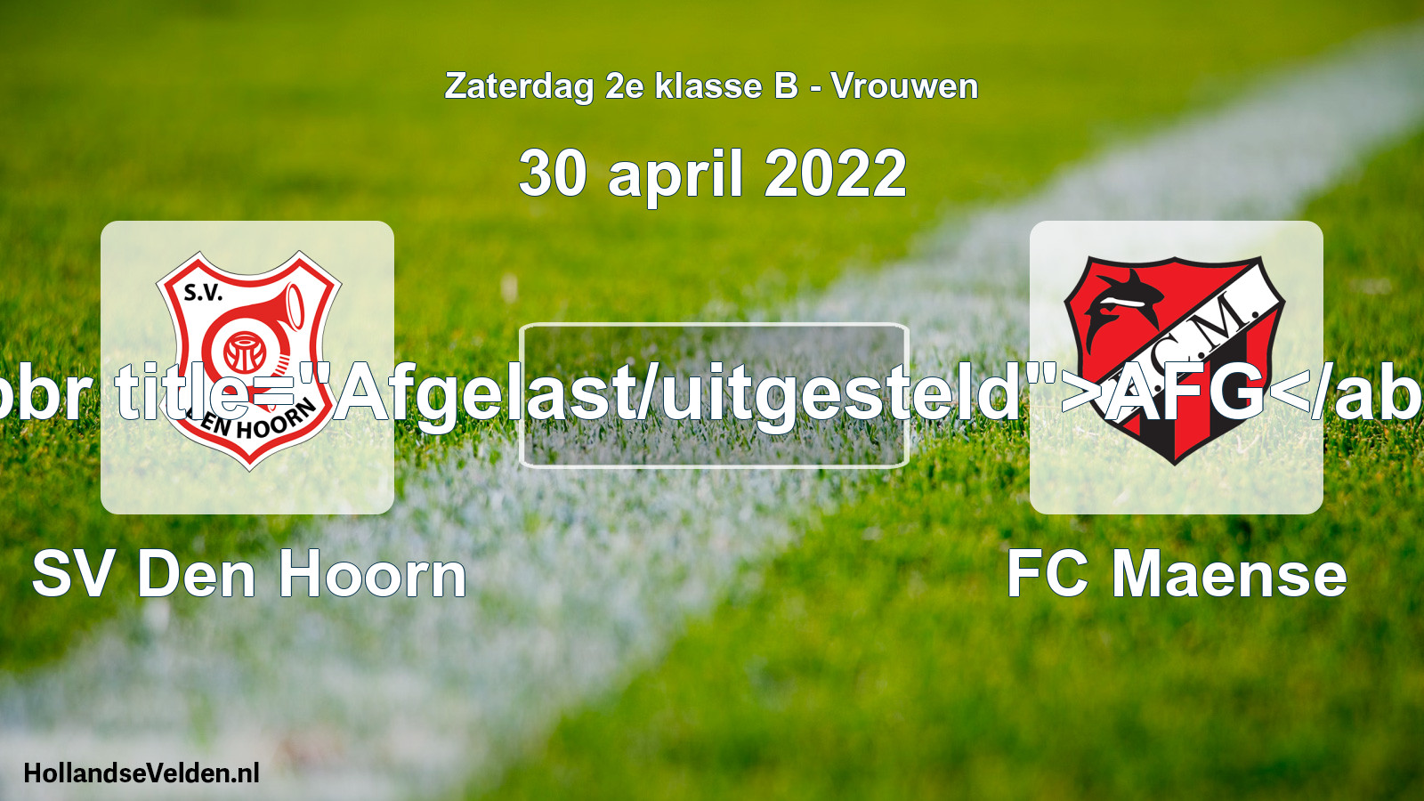 Scheduled Match: SV Den Hoorn - FC Maense (30 April 2022)