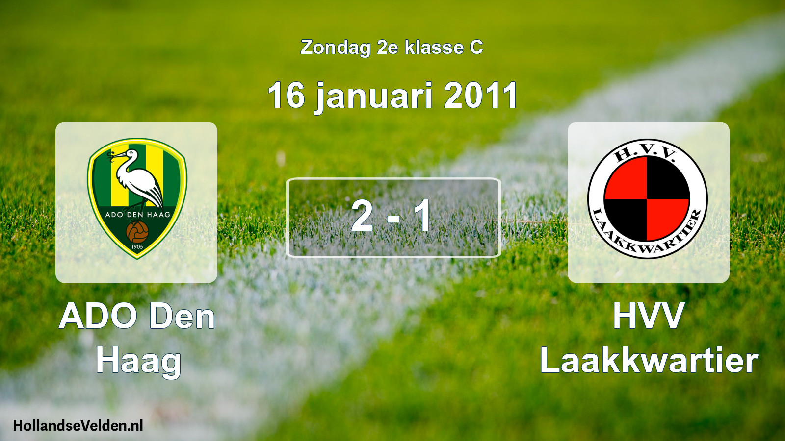 Total number of matches played: ADO Den Haag - HVV Laakkwartier 2 - 1 (16 January 2011)
