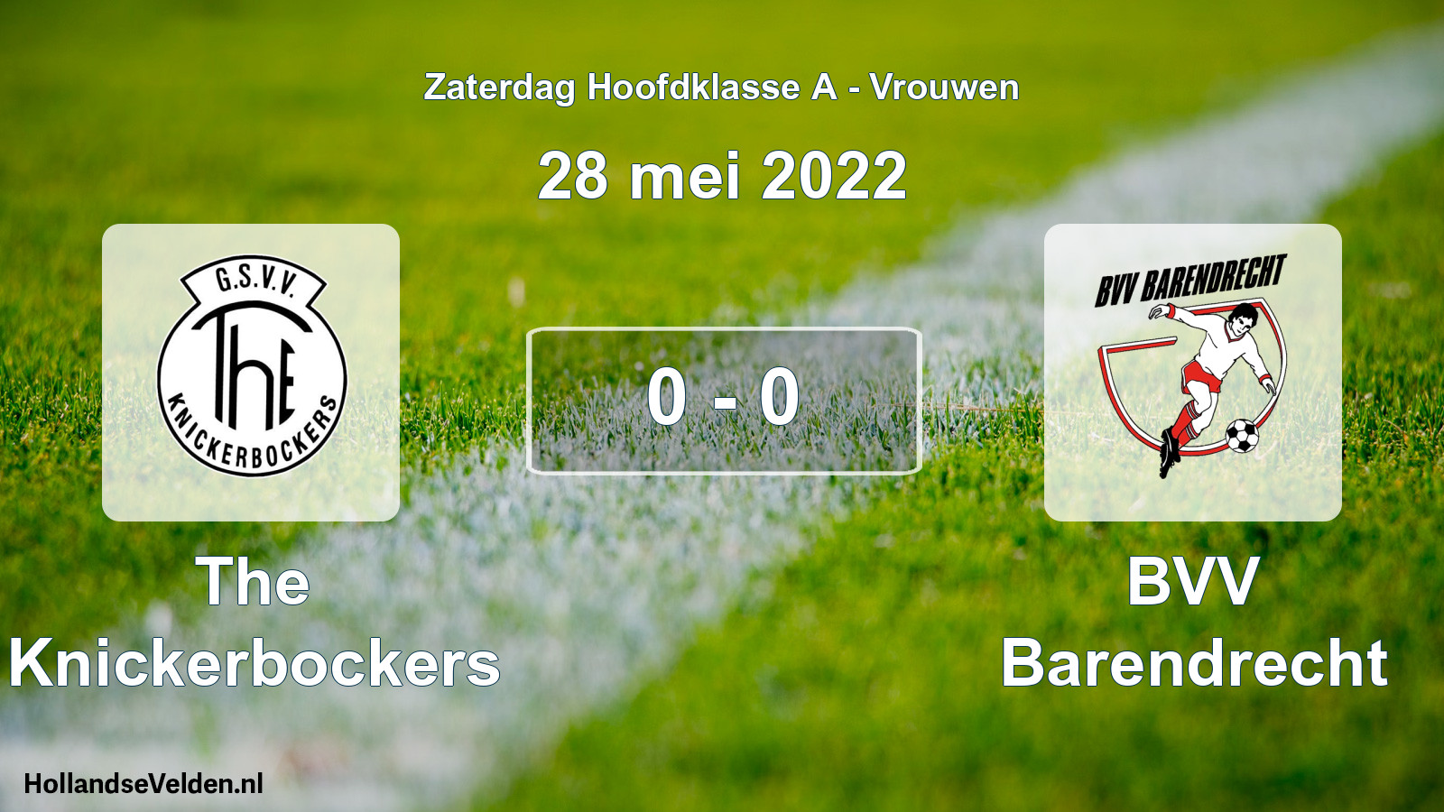 Total number of matches played: The Knickerbockers - BVV Barendrecht 0 - 0 (28 May 2022)