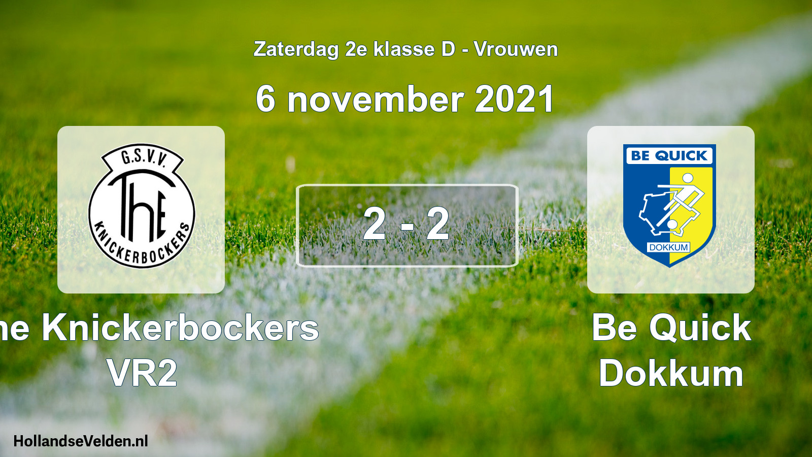 Total number of matches played: The Knickerbockers VR2 - Be Quick Dokkum 2 - 2 (6 November 2021)