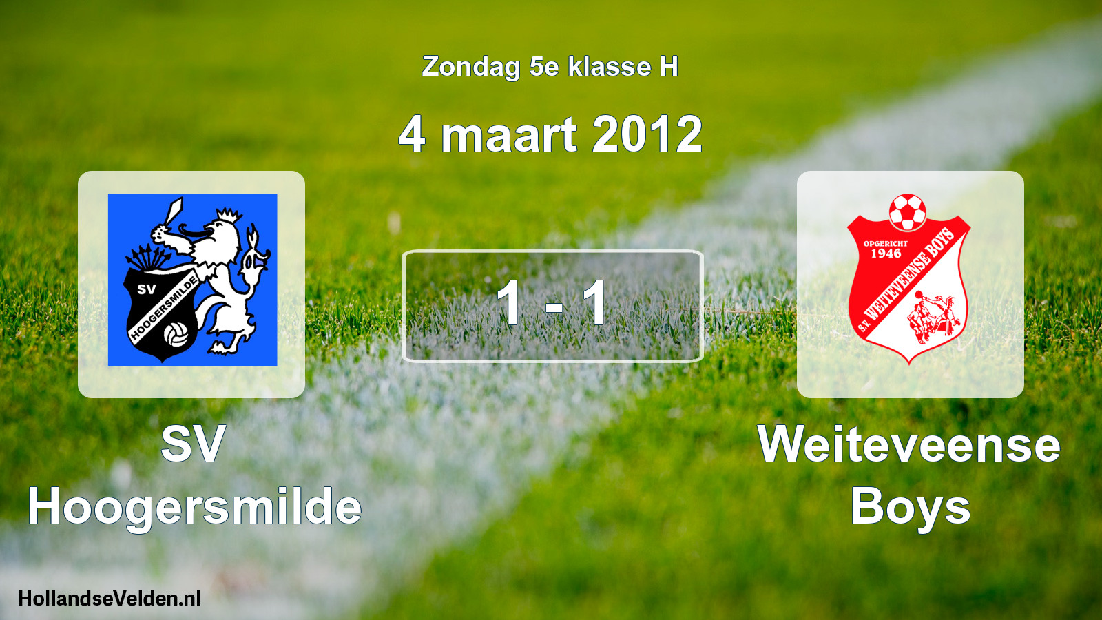 Total number of matches played: SV Hoogersmilde - Weiteveense Boys 1 - 1 (4 March 2012)