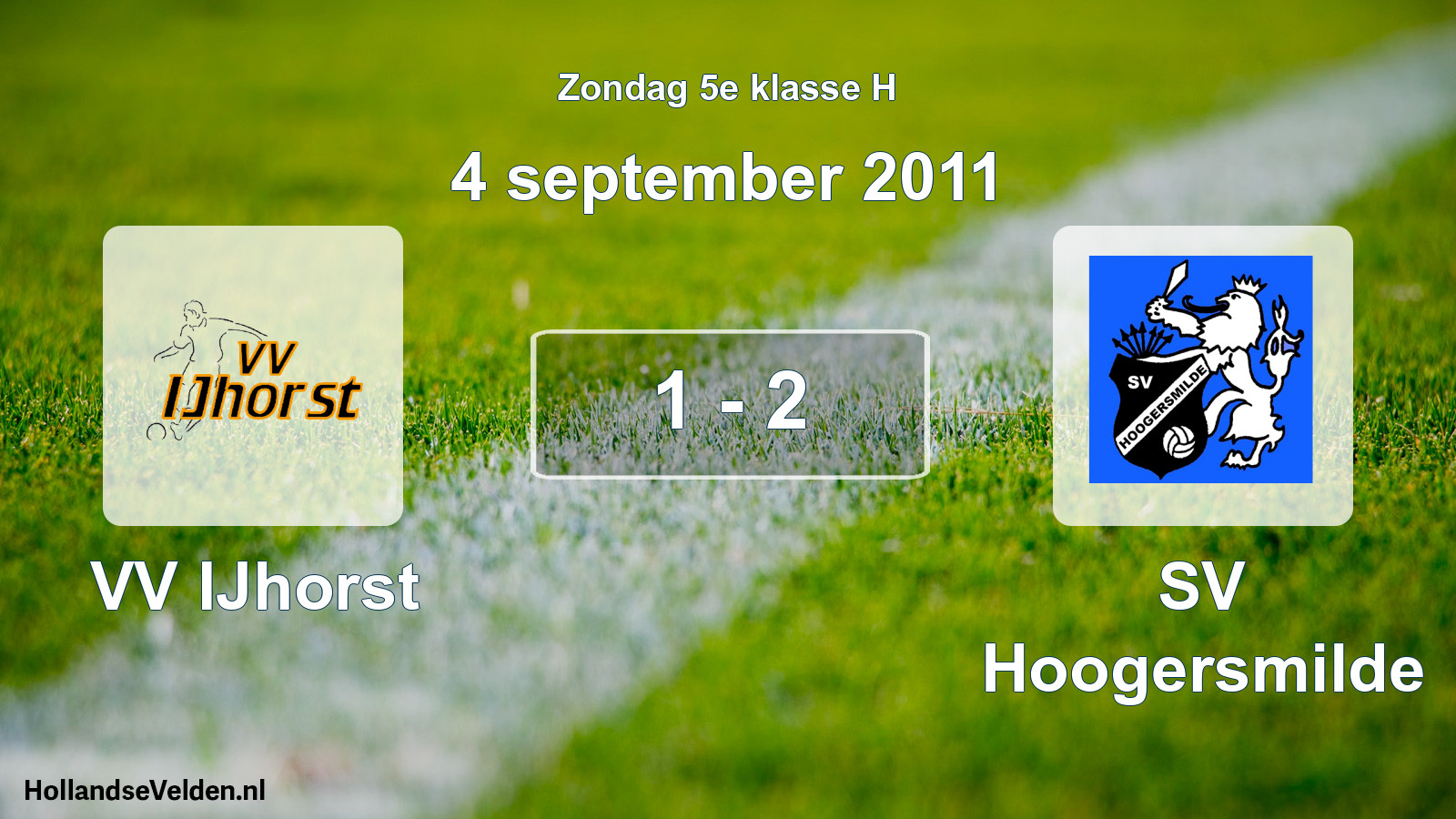 Total number of matches played: VV IJhorst - SV Hoogersmilde 1 - 2 (4 September 2011)