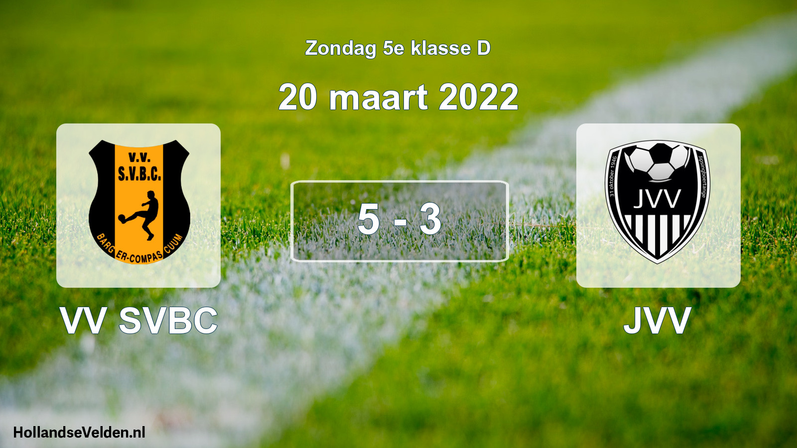 Total number of matches played: VV SVBC - JVV 5 - 3 (20 March 2022)