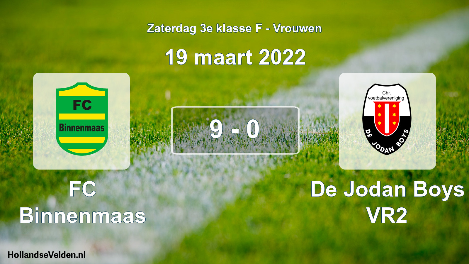 Total number of matches played: FC Binnenmaas - De Jodan Boys VR2 9 - 0 (19 March 2022)