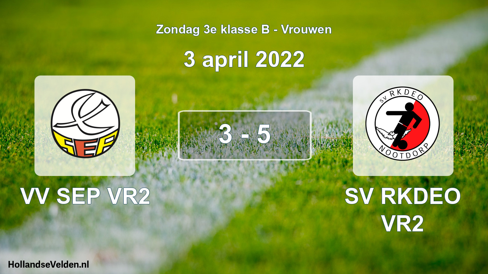 Total number of matches played: VV SEP VR2 - SV RKDEO VR2 3 - 5 (3 April 2022)