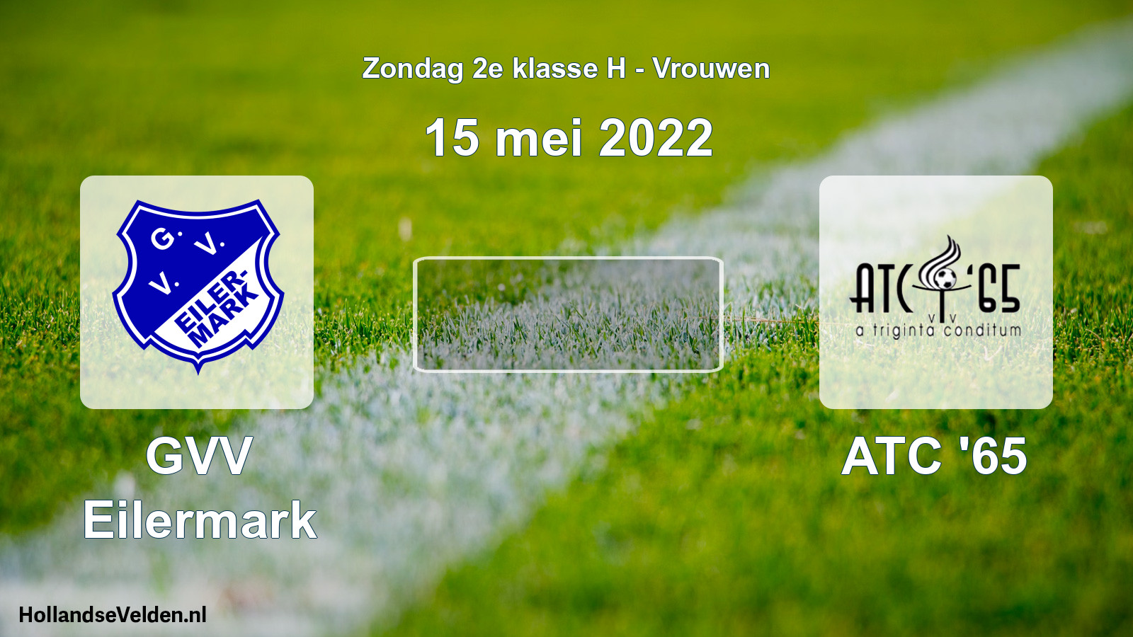 Geplande wedstrijd: GVV Eilermark - ATC '65 (15 mei 2022)