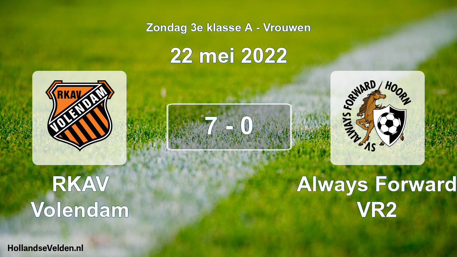 Total number of matches played: RKAV Volendam - Always Forward VR2 7 - 0 (22 May 2022)