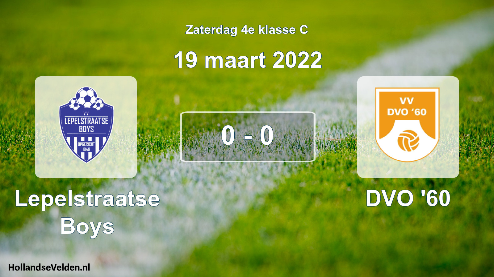 Total number of matches played: Lepelstraatse Boys - DVO '60 0 - 0 (19 March 2022)