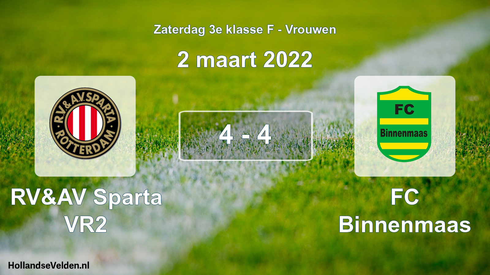 Total number of matches played: RV&AV Sparta VR2 - FC Binnenmaas 4 - 4 (2 March 2022)