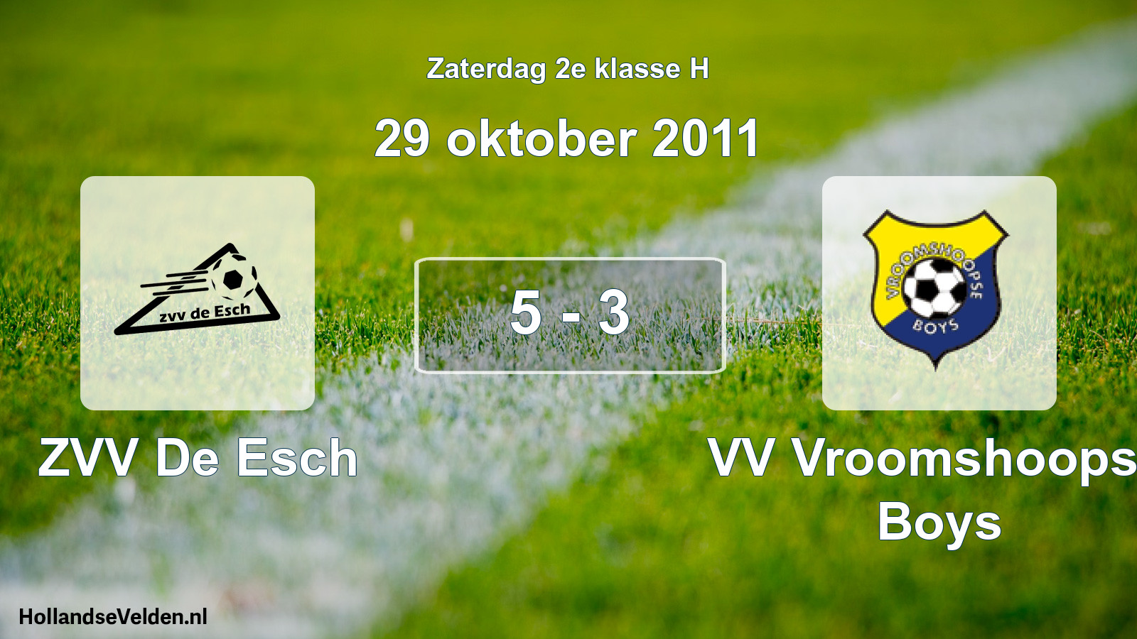 Total number of matches played: ZVV De Esch - VV Vroomshoopse Boys 5 - 3 (29 October 2011)