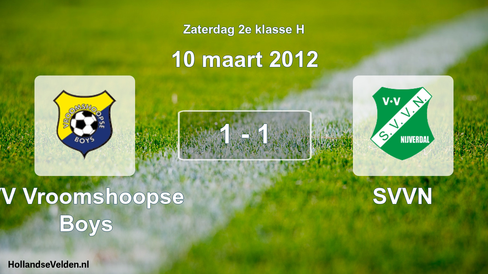 Total number of matches played: VV Vroomshoopse Boys - SVVN 1 - 1 (10 March 2012)