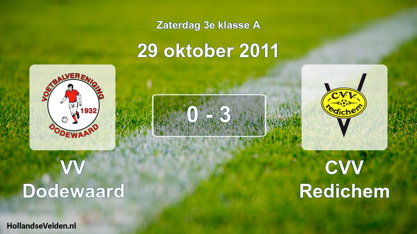 Total number of matches played: VV Dodewaard - CVV Redichem 0 - 3 (29 October 2011)